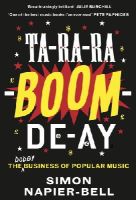 Simon Napier-Bell - Ta-Ra-Ra-Boom-De-Ay: The dodgy business of popular music - 9781783521043 - V9781783521043