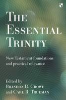 Crowe  Brandon D - Essential Trinity: New Testament Foundations and Practical Relevance - 9781783592869 - V9781783592869