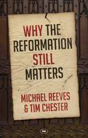 Tim Chester - Why the Reformation Still Matters? - 9781783594078 - V9781783594078