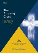 Elizabeth Mcquoid - The Amazing Cross 2016 Keswick Bible Study: Transforming Lives Today - 9781783594184 - V9781783594184