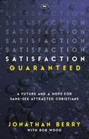 Jonathan Berry - Satisfaction Guaranteed: A Future and a Hope for Same-Sex Attracted Christians - 9781783594245 - V9781783594245