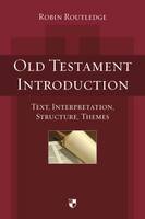 Robin Routledge - Old Testament Introduction: Text, Interpretation, Structure, Themes - 9781783594290 - V9781783594290