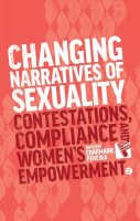 Charmaine Pereira - Changing Narratives of Sexuality: Contestations, Compliance and Womens Empowerment - 9781783600120 - V9781783600120