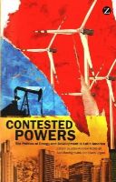  - Contested Powers: The Politics of Energy and Development in Latin America - 9781783600922 - V9781783600922