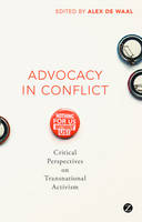 Alex Waal - Advocacy in Conflict: Critical Perspectives on Transnational Activism - 9781783602728 - V9781783602728