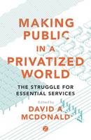 David Mcdonald - Making Public in a Privatized World: The Struggle for Essential Services - 9781783604838 - V9781783604838