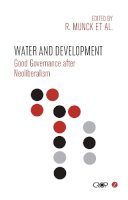  - Water and Development: Good Governance after Neoliberalism (Crop International Studies in Poverty Research) - 9781783604937 - V9781783604937