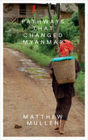 Mullen, Matthew - Pathways that Changed Myanmar - 9781783605071 - V9781783605071
