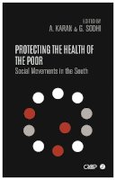 Abraar Karan - Protecting the Health of the Poor: Social Movements in the South - 9781783605521 - V9781783605521