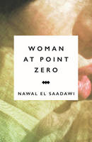 Nawal El-Saadawi - Woman at Point Zero - 9781783605941 - V9781783605941