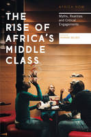 Henning Melber - The Rise of Africa´s Middle Class: Myths, Realities and Critical Engagements - 9781783607136 - V9781783607136