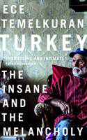 Ece Temelkuran - Turkey: The Insane and the Melancholy - 9781783608898 - V9781783608898