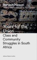 Baruch Hirson - Yours for the Union: Class and Community Struggles in South Africa (African History Archive) - 9781783609840 - V9781783609840