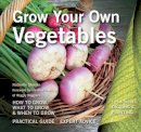 Rachelle Strauss - Grow Your Own Vegetables: How to Grow, What to Grow, When to Grow - 9781783611331 - V9781783611331