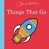 Jane Foster - Jane Foster´s Things That Go - 9781783707676 - V9781783707676