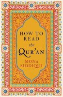 Mona Siddiqui - How to Read the Qur'an - 9781783780273 - V9781783780273