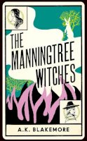 A. K. Blakemore - The Manningtree Witches: 'the best historical novel... since Wolf Hall' - 9781783786435 - 9781783786435