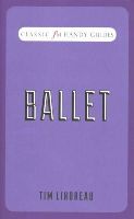 Tim Lihoreau - Ballet (Classic FM Handy Guides) - 9781783960446 - 9781783960446