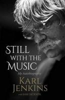 Karl Jenkins - Still with the Music: My Autobiography - 9781783961375 - V9781783961375
