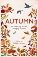 Melissa Harrison - Autumn: An Anthology for the Changing Seasons - 9781783962488 - V9781783962488