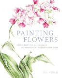 Jill Winch - Painting Flowers - 9781784047436 - V9781784047436