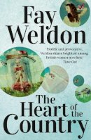 Fay Weldon - The Heart Of The Country - 9781784080754 - V9781784080754