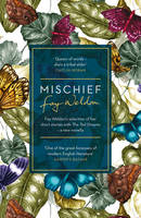 Fay Weldon - Mischief: Fay Weldon Selects Her Best Short Stories - 9781784081041 - V9781784081041