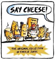 Wesley Dale - Say Cheese: The Original Collection of Cheese Jokes - 9781784081058 - KHN0002430