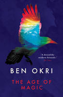 Ben Okri - The Age of Magic - 9781784081485 - V9781784081485