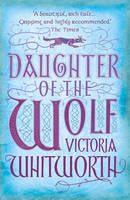 Victoria Whitworth - Daughter of the Wolf - 9781784082147 - V9781784082147