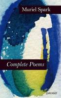 Muriel Spark - Complete Poems: Muriel Spark - 9781784101244 - V9781784101244