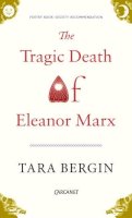 Tara Bergin - The Tragic Death of Eleanor Marx - 9781784103804 - KSG0030417