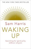 Sam Harris - Waking Up: Searching for Spirituality Without Religion - 9781784160029 - 9781784160029