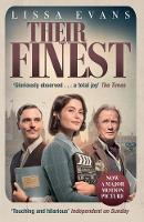 Lissa Evans - Their Finest: Now a major film starring Gemma Arterton and Bill Nighy - 9781784162610 - V9781784162610