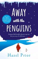 Hazel Prior - Away with the Penguins: The heartwarming and uplifting Richard & Judy Book Club 2020 pick - 9781784164249 - 9781784164249