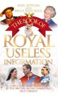 Noel Botham - Book of Royal Useless Information - 9781784180225 - V9781784180225