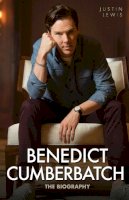 Justin Lewis - Benedict Cumberbatch: The Biography - 9781784183325 - V9781784183325