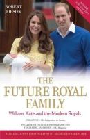Robert Jobson - The Modern Royal Family: William, Kate and the Modern Royals - 9781784184148 - V9781784184148