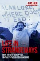 Alan Lord - Life in Strangeways: From Riots to Redemption, My Thirty-Two Years Behind Bars - 9781784186012 - V9781784186012
