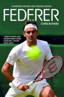 Chris Bowers - Federer: Revised Edition - 9781784188207 - V9781784188207
