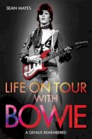 Sean Mayes - Life on Tour with Bowie: A Genius Remembered - 9781784189754 - V9781784189754