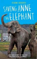 Claire Ellicott - Saving Anne the Elephant: The Rescue of the Last British Circus Elephant - 9781784189778 - KSG0013520