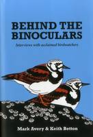 Avery, Mark Dr., Betton, Keith - Behind the Binoculars: Interviews with acclaimed birdwatchers - 9781784270506 - V9781784270506