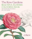 Arcturus Publishing - The Kew Gardens Beautiful Plants Colouring Book (Colouring Books) - 9781784283230 - V9781784283230