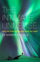 Marek Kukula - The Intimate Universe: How the stars are closer than you think - 9781784291174 - V9781784291174
