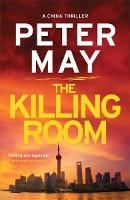 Peter May - The Killing Room: China Thriller 3 - 9781784291686 - V9781784291686