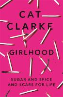 Cat Clarke - Girlhood - 9781784292737 - V9781784292737