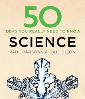 Dixon, Gail, Parsons, Paul - 50 Science Ideas You Really Need to Know - 9781784296148 - V9781784296148