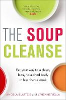 Angela Blatteis - The Soup Cleanse: Eat Your Way to a Clean, Lean, Nourished Body in Less than a Week - 9781784296780 - V9781784296780