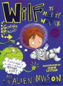 Georgia Pritchett - Wilf the Mighty Worrier and the Alien Invasion: Book 4 - 9781784298746 - V9781784298746